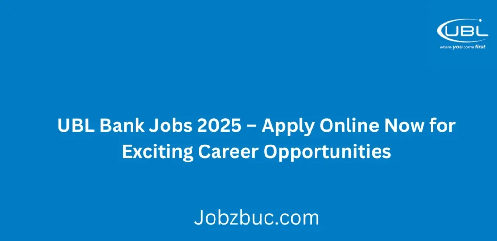 UBL Bank Jobs 2025 Apply Online Now for Exciting Career Opportunities