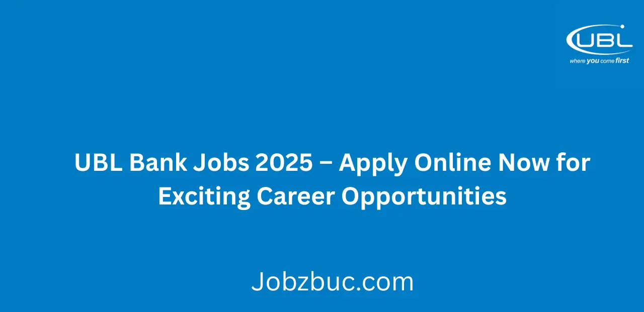 UBL Bank Jobs 2025 Apply Online Now for Exciting Career Opportunities