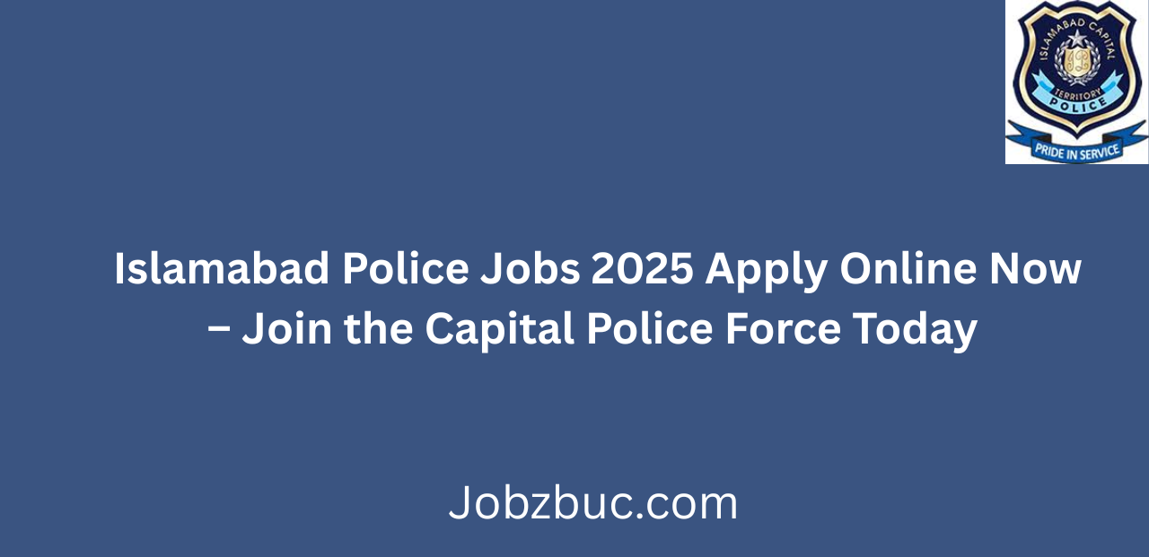 Islamabad Police Jobs 2025 Apply Online Now Start Your Career in the Capital Police