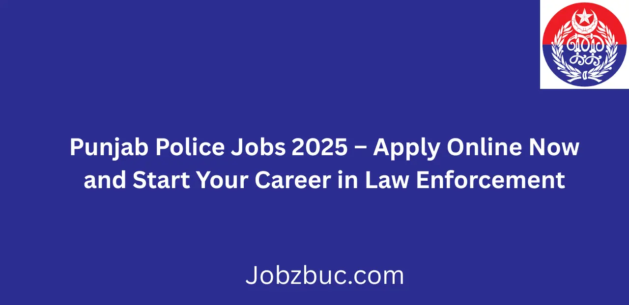 Punjab Police Jobs 2025 Apply Online Now and Start Your Career Now