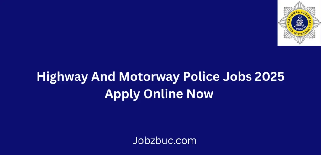 Highway And Motorway Police Jobs 2025 Apply Online Now